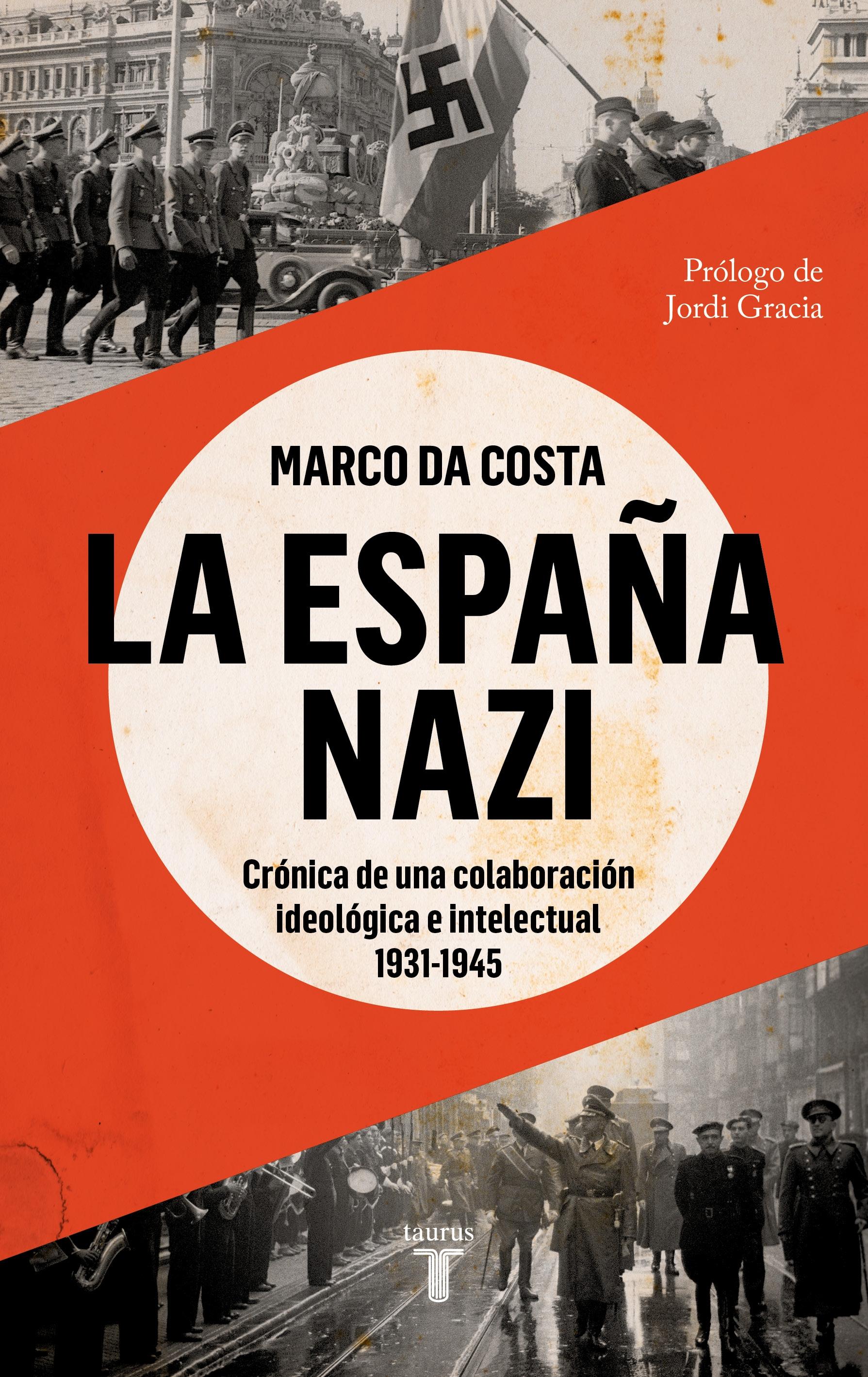 La España Nazi "Crónica de una Colaboración Ideológica e Intelectual, 1931-1945"