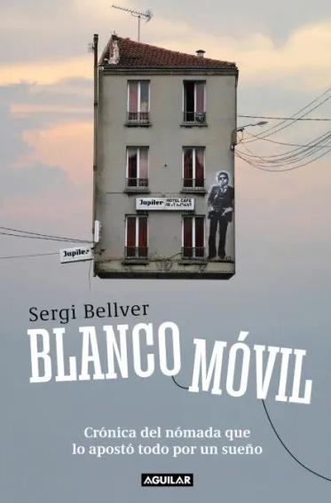 Blanco móvil "Crónica del nómada que lo apostó todo por un sueño "