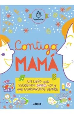 Contigo, Mamá "Un Libro que Escribimos Juntos Hoy y que Guardaremos Siempre". 