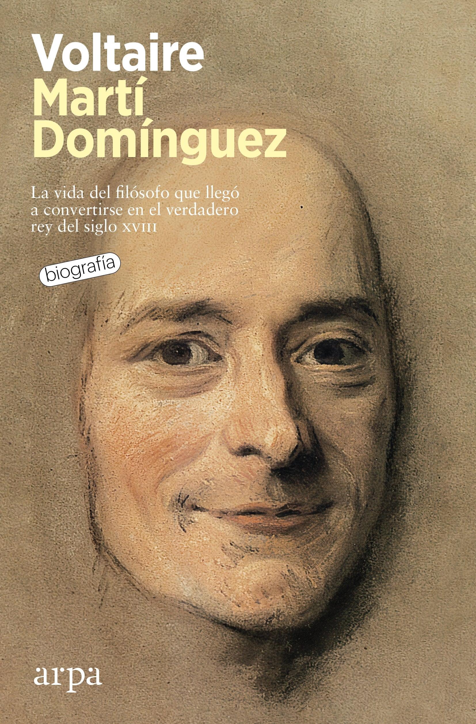 Voltaire "La Vida del Filósofo que nos Enseñó el Camino de la Libertad". 