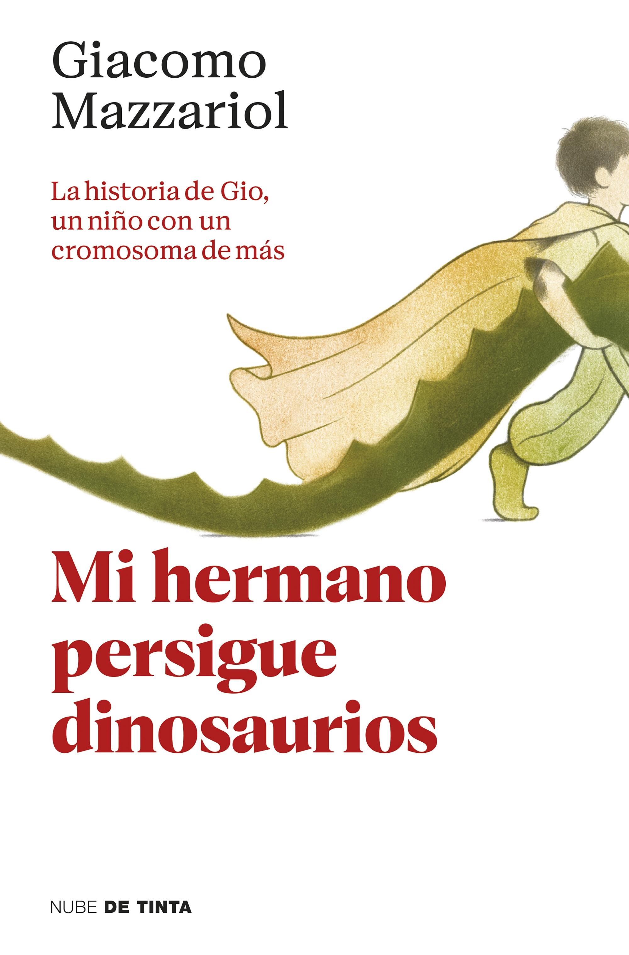 Mi Hermano Persigue Dinosaurios "La Historia de Gio, un Niño con un Cromosoma de Más"