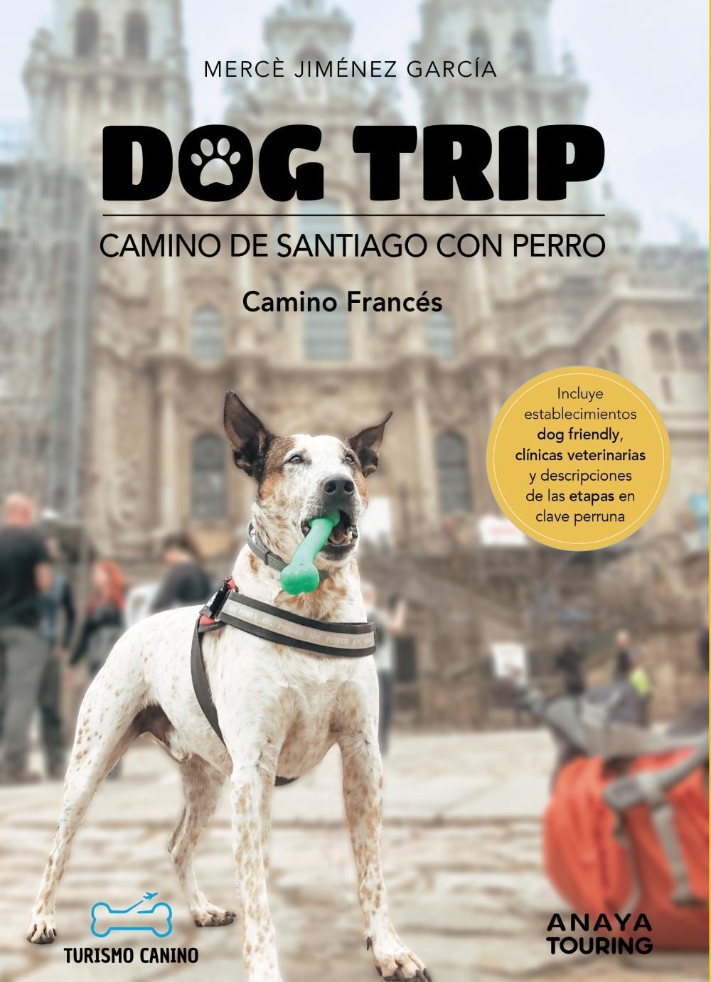 Dog Trip. Camino de Santiago con Perro (Camino Francés). 