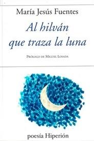 Al Hilvan que Traza la Luna "Prologo de Miguel Losada"