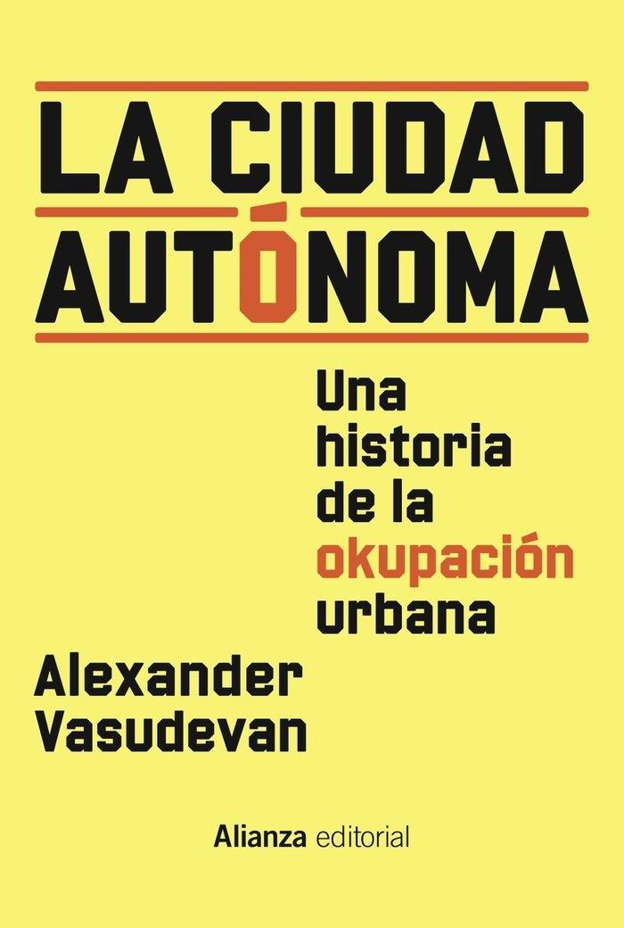 La Ciudad Autónoma "Una Historia de la Okupación Urbana". 