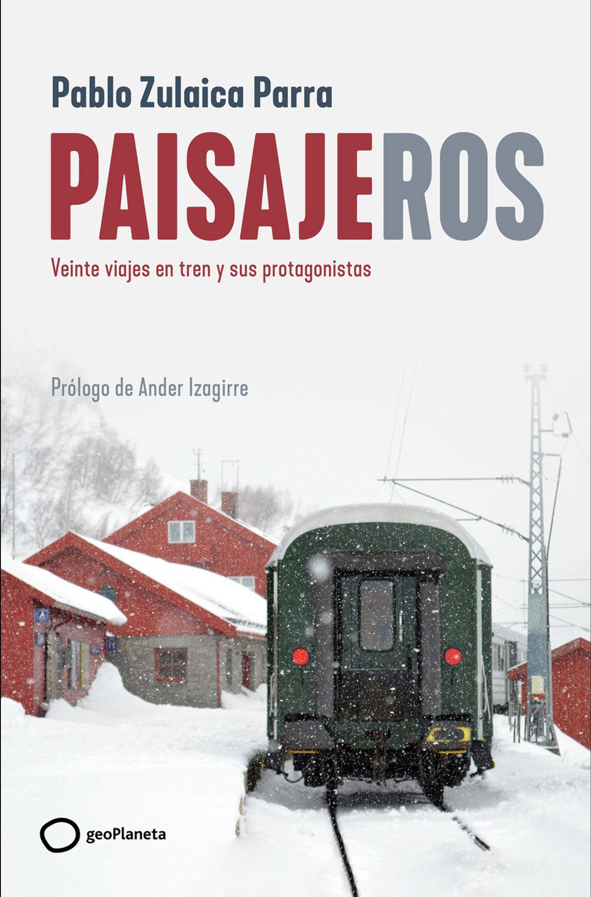 Paisajeros "Veinte Viajes en Tren y sus Protagonistas". 