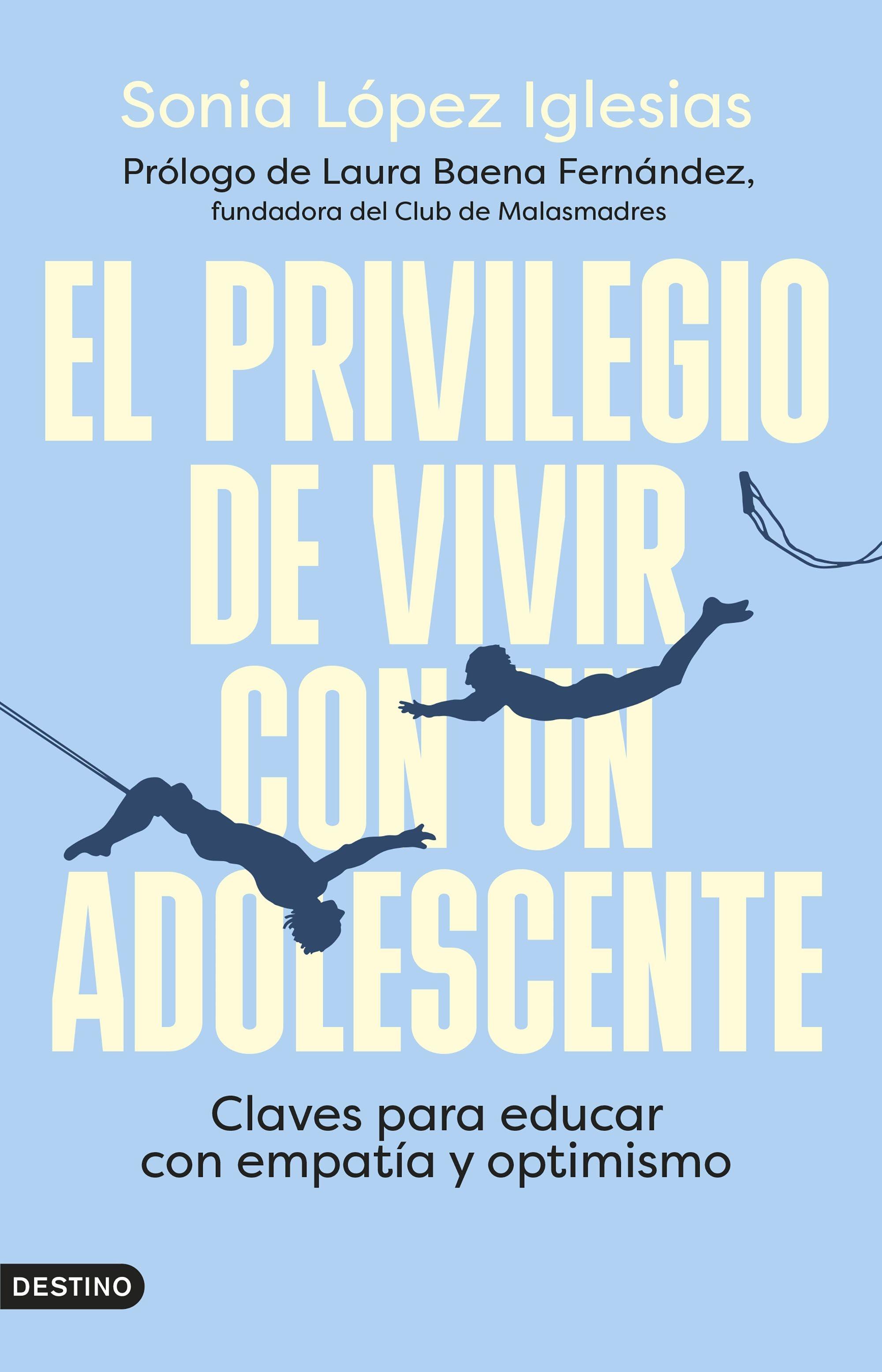 El Privilegio de Vivir con un Adolescente "Claves para Educar con Empatía y Optimismo"