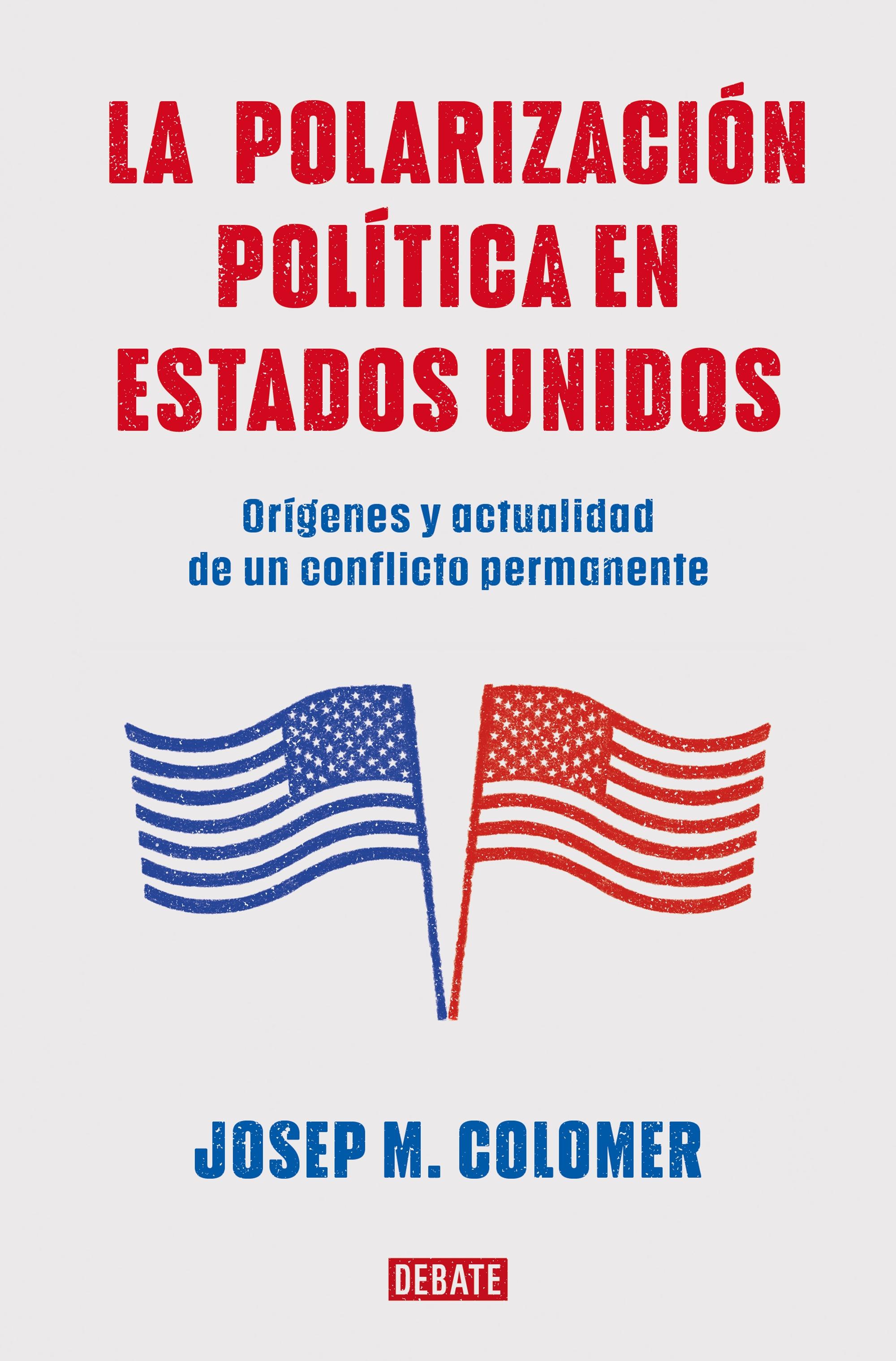 La Polarización Política en Estados Unidos "Orígenes y Actualidad de un Conflicto Permanente"