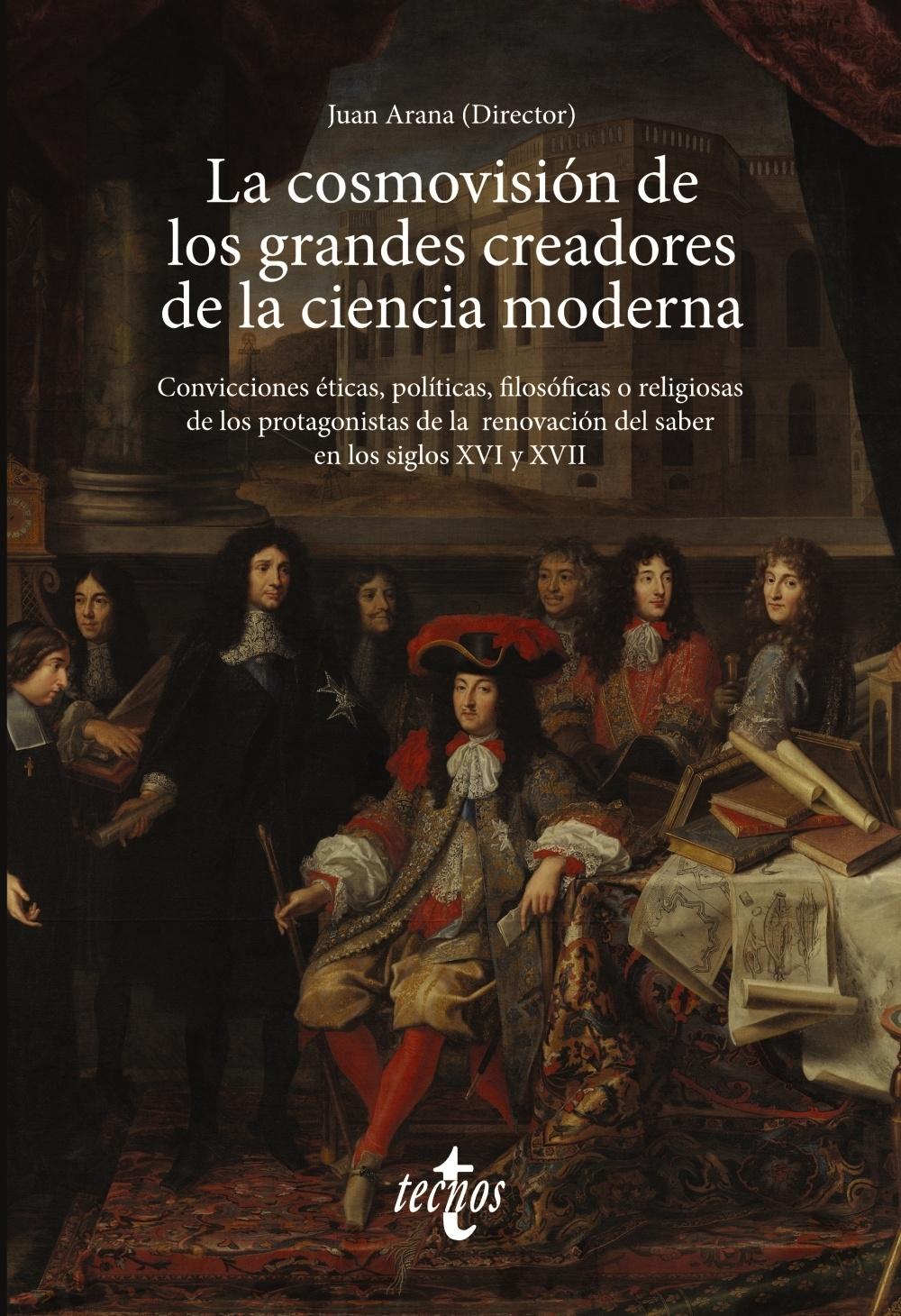 La Cosmovisión de los Grandes Creadores de la Ciencia Moderna "Convicciones Éticas, Políticas, Filosóficas o Religiosas de los Protagon"