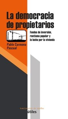 La Democracia de Propietarios "Fondos de Inversión, Rentismo Popular y la Lucha por la Vivienda"