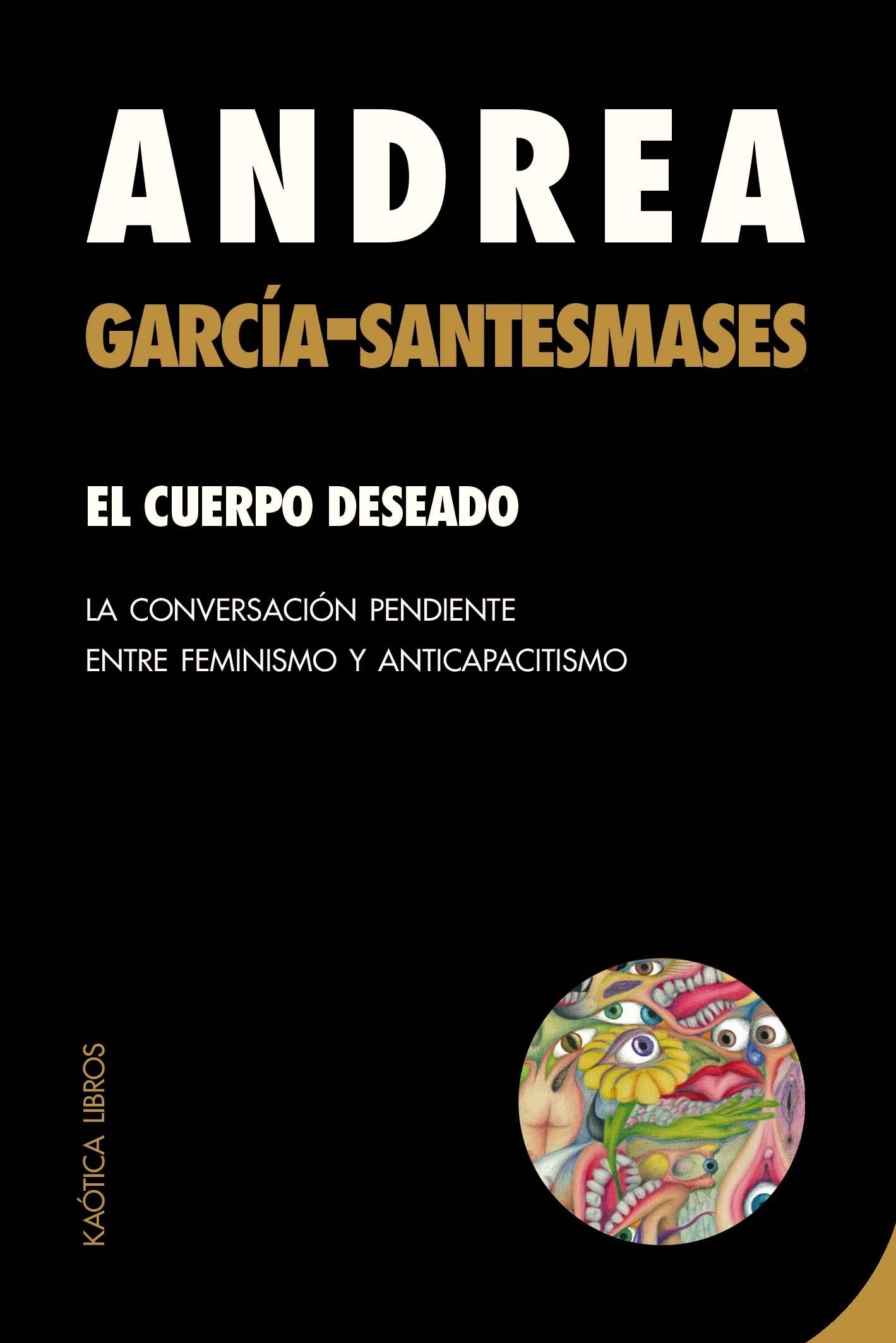 El Cuerpo Deseado "La Conversación Pendiente Entre Feminismo y Anticapacitismo"