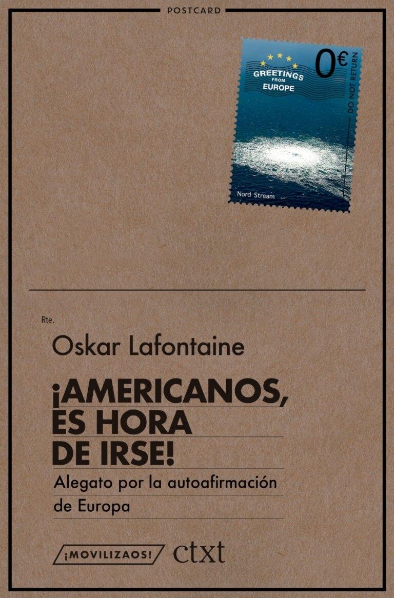 ¡Americanos, Es Hora de Irse! "Alegato por la Autoafirmación de Europa". 