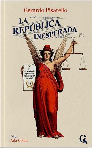 La República Inesperada "De la Gloriosa a la Utopía Democrática de 1873". 