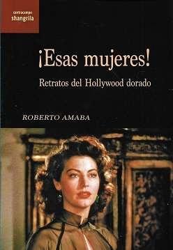 ¡Esas Mujeres! "Retratos del Hollywood Dorado". 