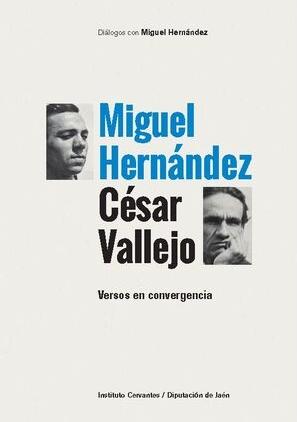 Miguel Hernández y César Vallejo "Versos en Convergencia ". 