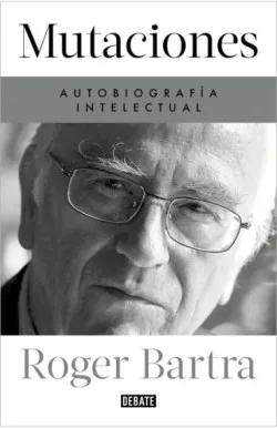 Mutaciones. Autobiografía Intelectual. 