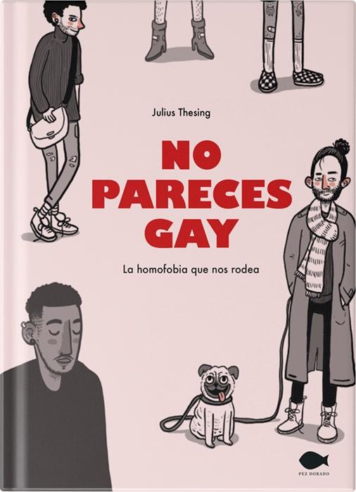 No Pareces Gay "La Homofobia que nos Rodea". 