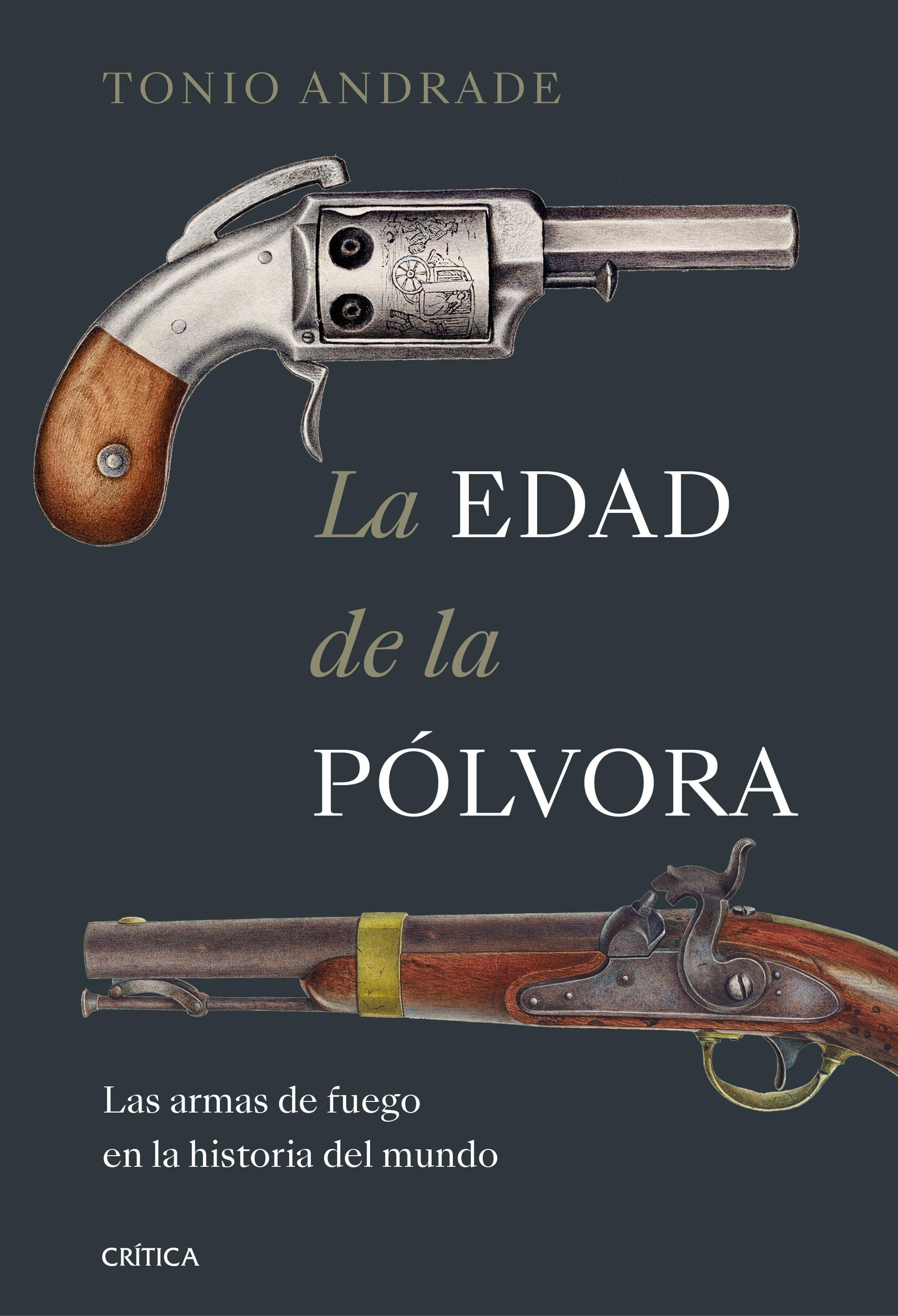 La Edad de la Pólvora "Las Armas de Fuego en la Historia del Mundo". 