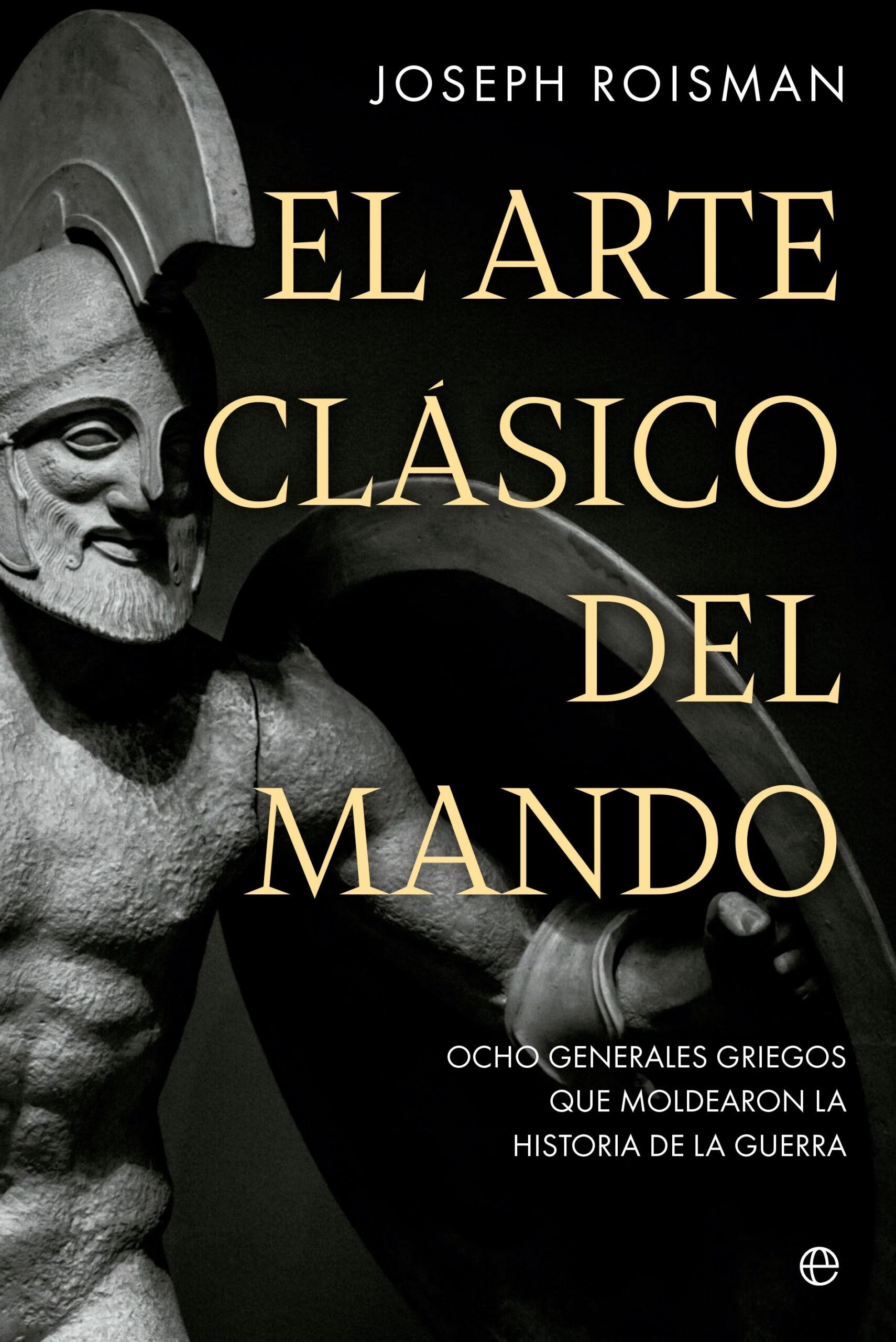 El Arte Clásico del Mando "Ocho Generales Griegos que Moldearon la Historia de la Guerra"