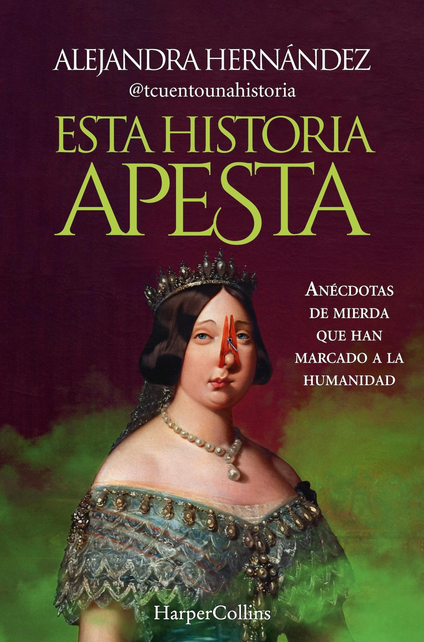 Esta Historia Apesta "Anécdotas de Mierda que Han Marcado a la Humanidad"