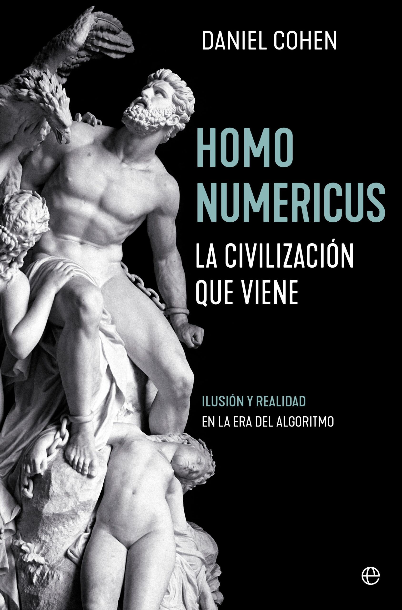 Homo Numericus "La Civilización que Viene. Ilusión y Realidad en la Era del Algoritmo.". 