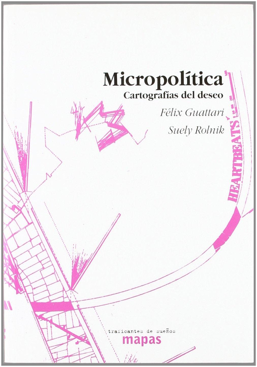 MICROPOLÍTICA. CARTOGRAFÍAS DEL DESEO. 