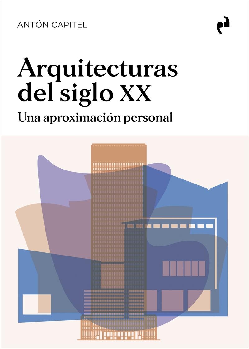 Arquitecturas del Siglo Xx "Una Aproximación Personal". 