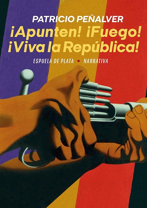 ¡Apunten! ¡Fuego! ¡Viva la República!. 