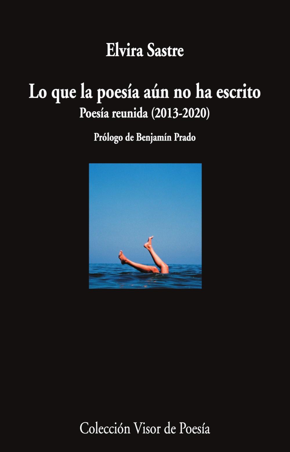 Lo que la Poesía Aún no Ha Escrito "Poesía Reunida (2013-2020)". 