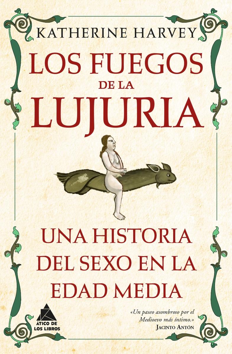 Los Fuegos de la Lujuria "Una Historia del Sexo en la Edad Media". 