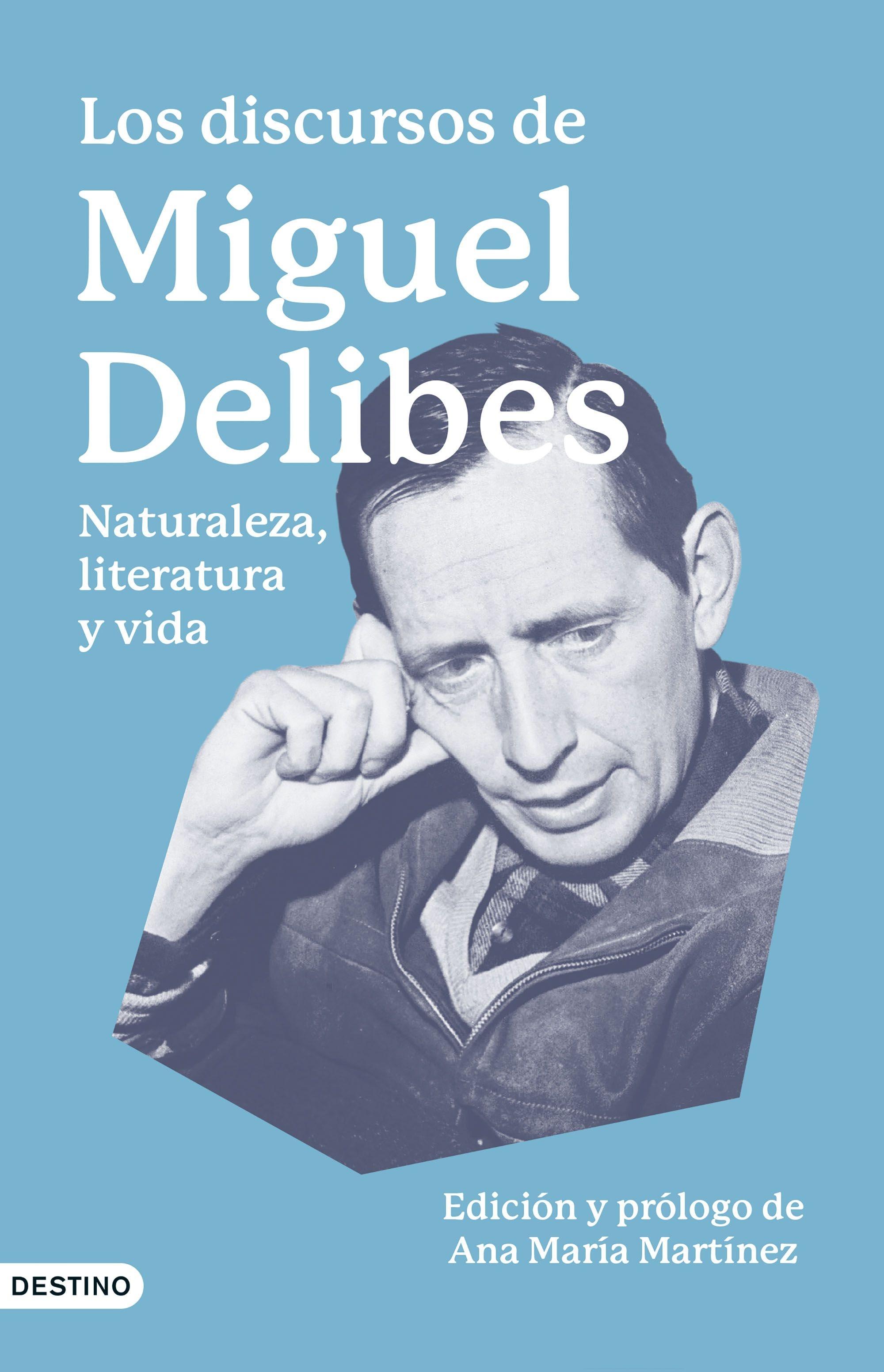 Los Discursos de Miguel Delibes "Naturaleza, Literatura y Vida". 