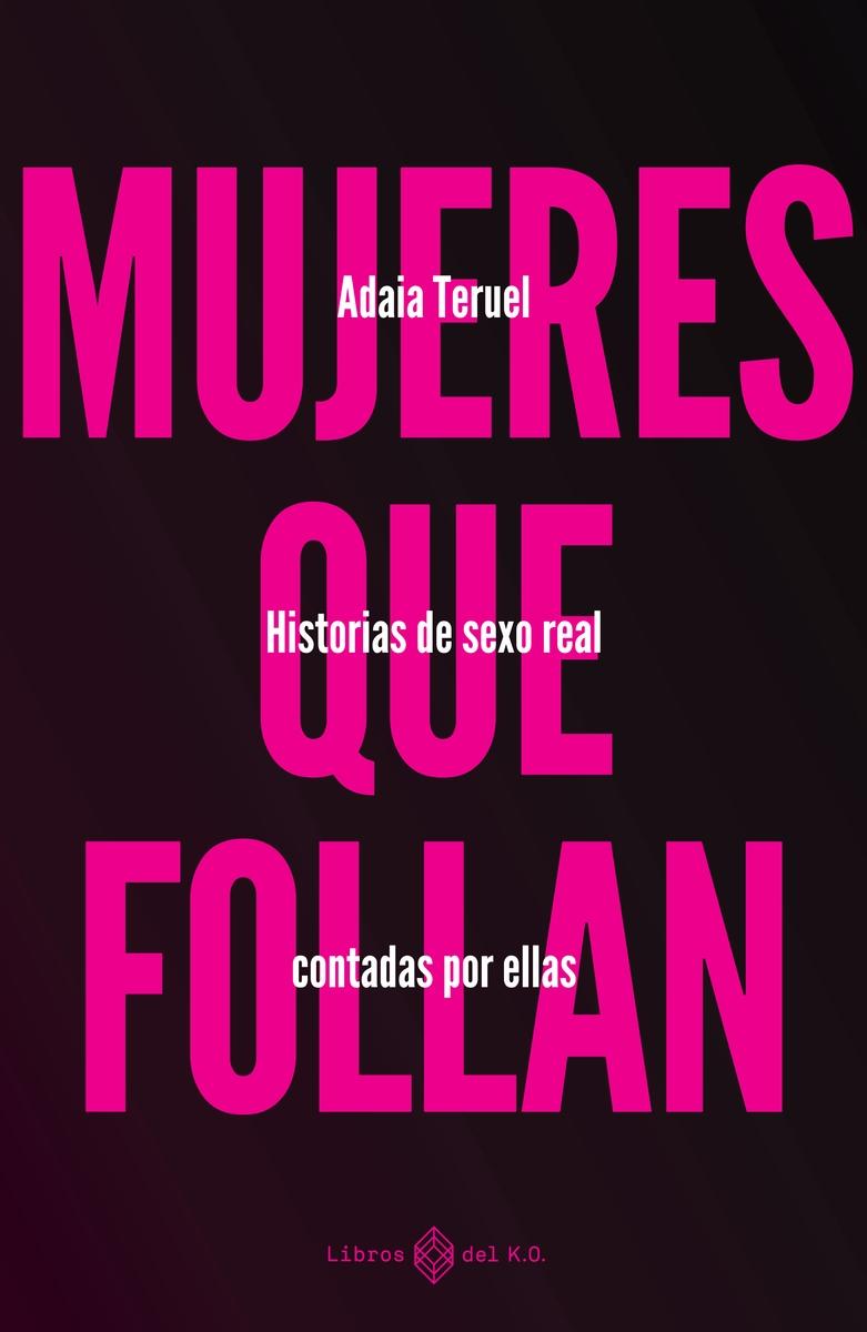 Mujeres que Follan "Historias de Sexo Real Contadas por Ellas"