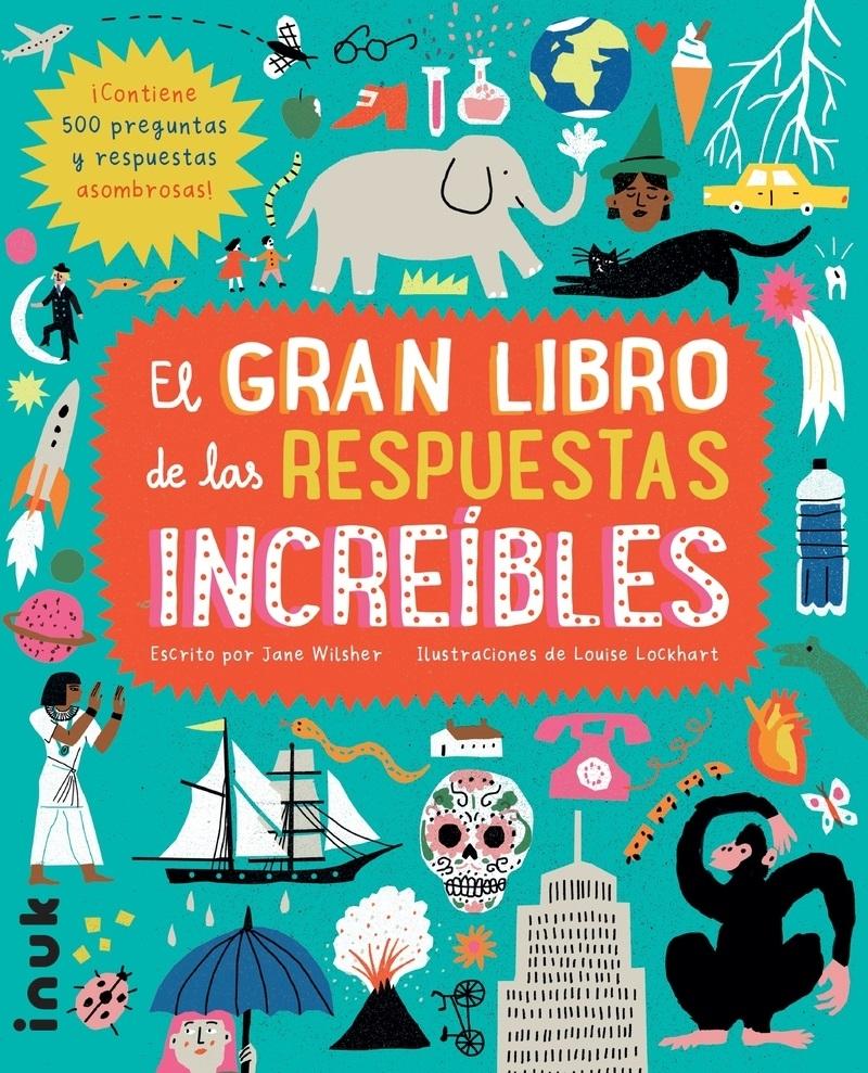 El Gran Libro de las Respuestas Increibles "¡Contiene 500 Preguntas y Respuestas Asombrosas!"