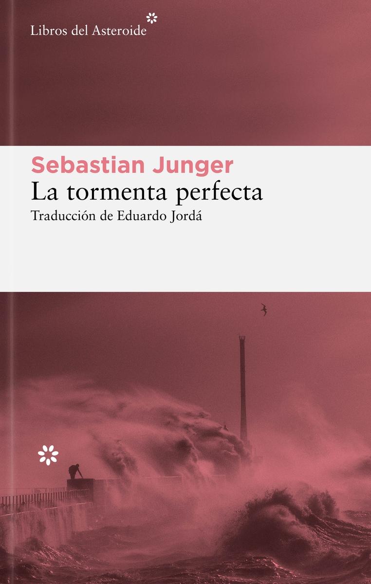 La Tormenta Perfecta "Una Historia Real sobre la Lucha del Hombre contra el Mar". 