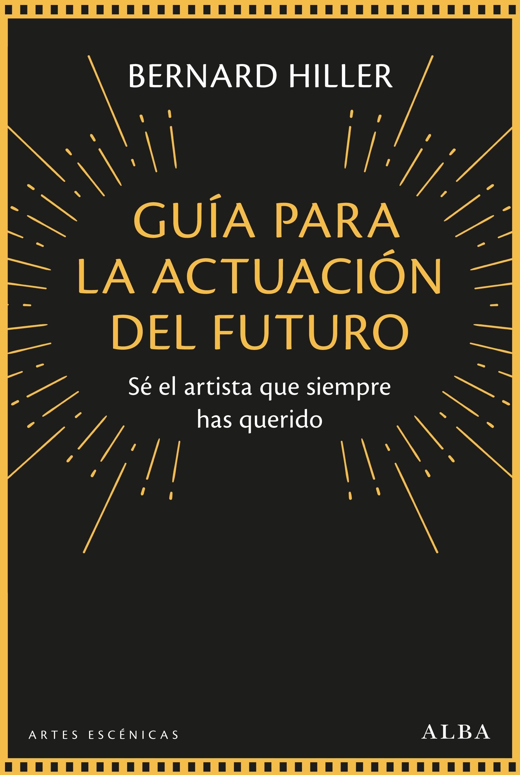 Guía para la Actuación del Futuro "Sé el Artista que Siempre Has Querido". 