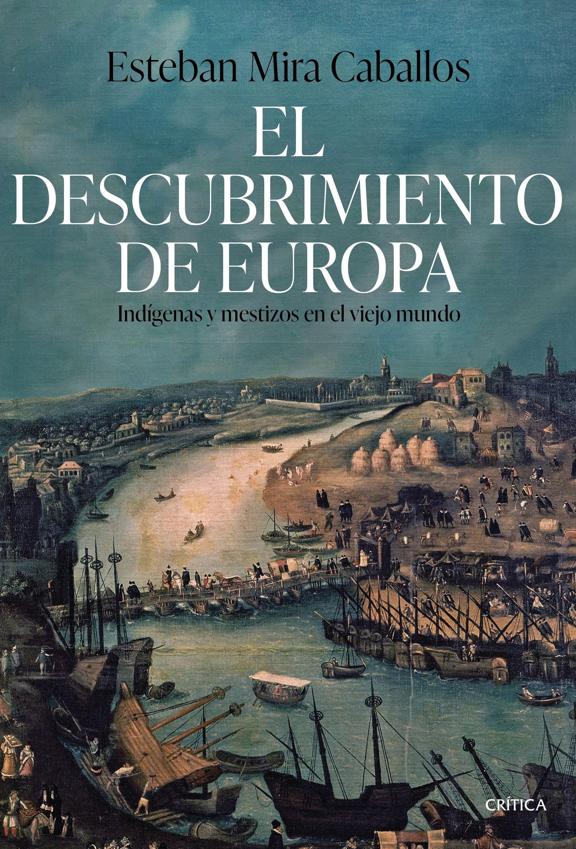 El Descubrimiento de Europa "Indígenas y Mestizos en el Viejo Mundo". 
