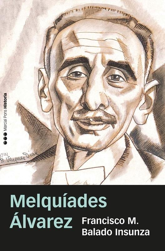 Melquíades Álvarez "La España que no Pudo Ser"