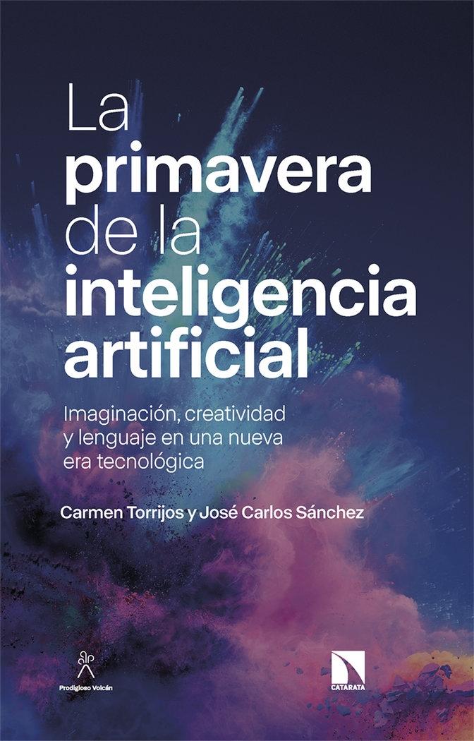 La Primavera de la Inteligencia Artificial "Imaginación, Creatividad y Lenguaje en una Nueva Era Tecnológica"