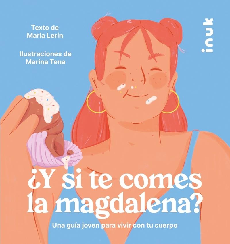 ¿Y si te Comes la Magdalena? "Una Guía Joven para Vivir con tu Cuerpo". 