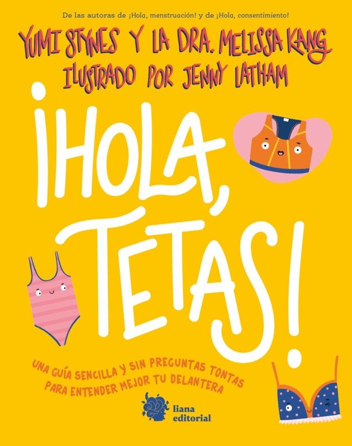 ¡Hola, Tetas! "Una Guía Sencilla y sin Preguntas Tontas para Entender Mejor tu Delantera"