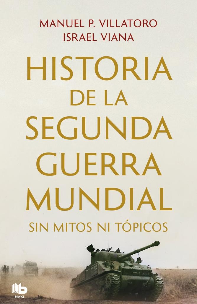 Historia de la Segunda Guerra Mundial sin Mitos ni Tópicos