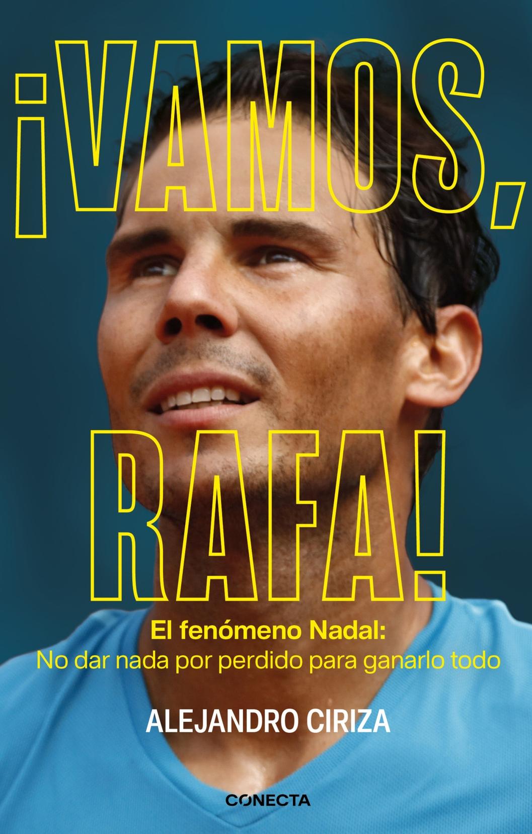 ¡Vamos, Rafa! "El Fenómeno Nadal: no Dar Nada por Perdido para Ganarlo Todo"