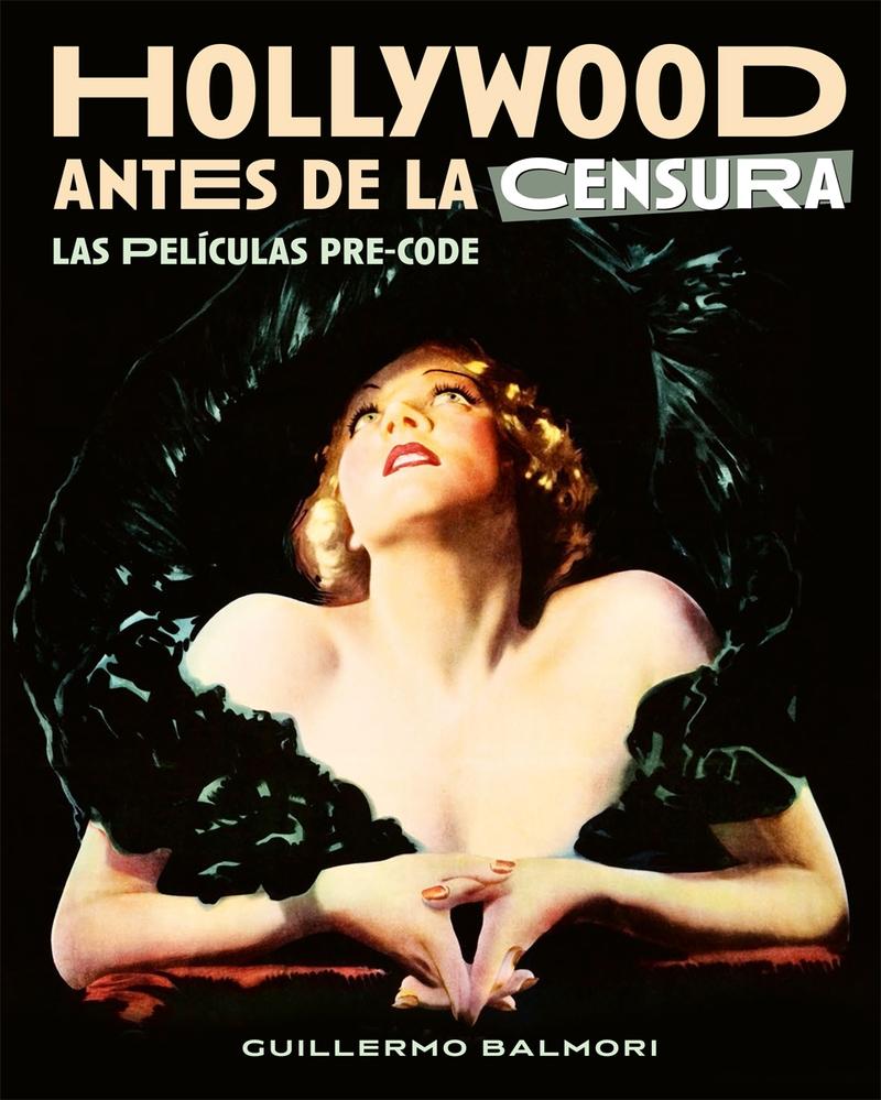 Hollywood Antes de la Censura. las Peliculas Pre-Code
