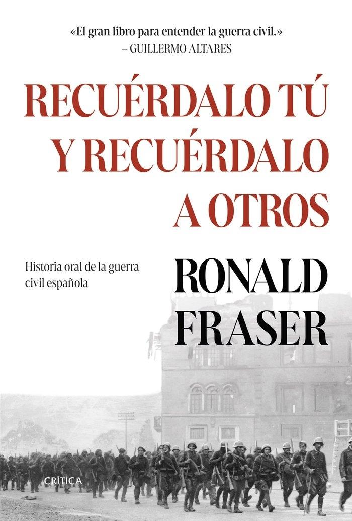 Recuérdalo Tú y Recuérdalo a Otros "Historia Oral de la Guerra Civil Española". 