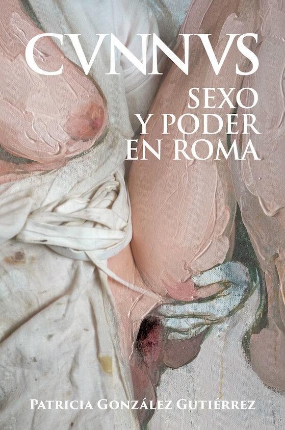 Cvnnvs Sexo y Poder en Roma. 