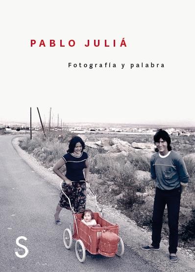 Pablo Juliá "Fotografías y Textos de Pablo Julía". 