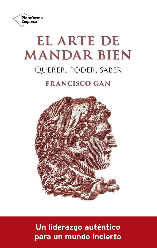 El Arte de Mandar Bien "Querer, Poder, Saber". El Arte de Mandar Bien "Querer, Poder, Saber".