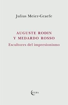 Auguste Rodin y Medardo Rosso "Escultores del Impresionismo"