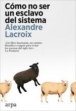 Cómo no Ser un Esclavo del Sistema