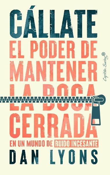 Cállate "El Poder de Mantener la Boca Cerrada en un Mundo de Ruido Incesante". 