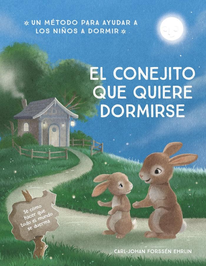 El Conejito que Quiere Dormirse "Un Método para Ayudar a los Niños a Dormir". 